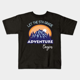 Let The 5th Grade Adventure Begin Student Back To School Day Kids T-Shirt